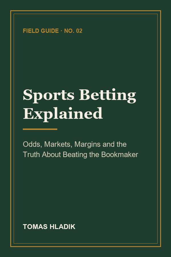 Sports Betting Explained: Odds, Markets, Margins and the Truth About Beating the Bookmaker
